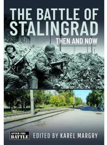 The Battle of Stalingrad: Then and Now (Then an Now)