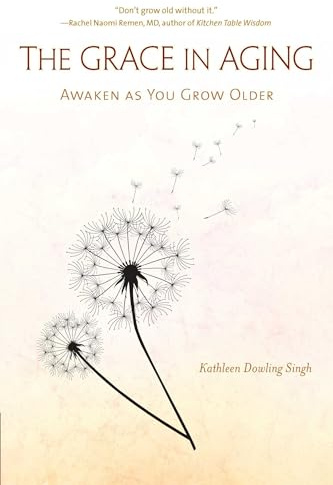 The Grace in Aging: Awaken as You Grow Older