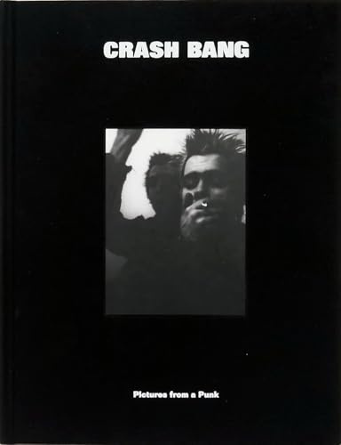Crasg Bang: Pictures from a Punk 1976-1982