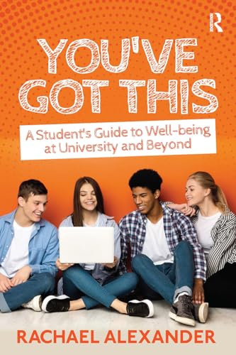 You've Got This: A Student’s Guide to Well-being at University and Beyond