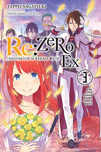 Re:ZERO -Starting Life in Another World- Ex, Vol. 3 (light novel): The Love Ballad of the Sword Devil (Volume 3) (Re:ZERO Ex (light novel), 3)