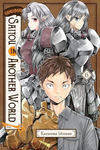 Handyman Saitou in Another World, Vol. 6 (Volume 6)