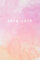 2018 - 2019: 18 Month Weekly & Monthly Planner: Pink Watercolor, Daily, Weekly, Monthly, January 2018 - June 2019