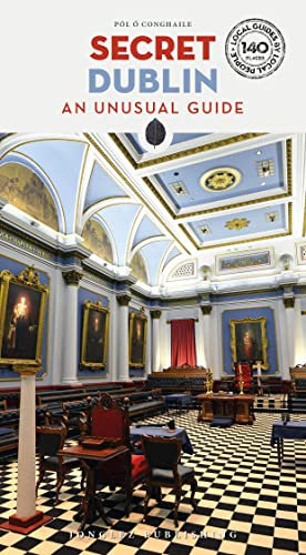 Secret Dublin: A guide to the unusual and unfamiliar (Secret: unusual guides)