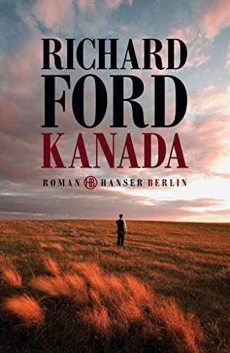 Kanada: Roman. Ausgezeichnet mit dem Prix Femina, Kategorie Ausländische Literatur, 2013