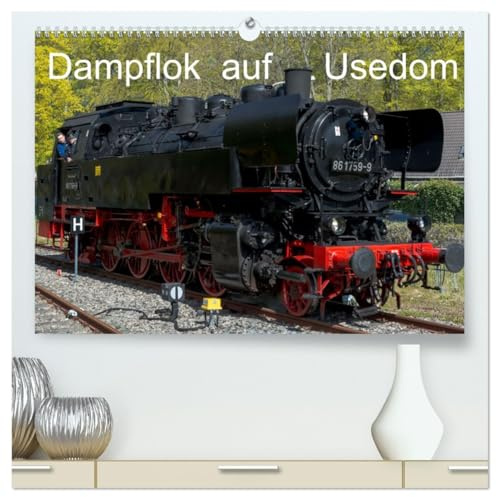 Dampflok auf Usedom (hochwertiger Premium Wandkalender 2026 DIN A2 quer), Kunstdruck in Hochglanz: Nostalgische Fahrt mit der Dampflok auf Usedom (CALVENDO Technologie)