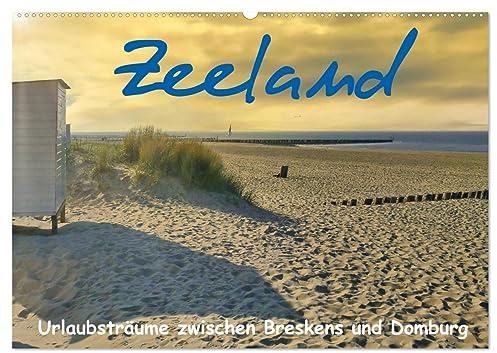 Zeeland - Urlaubsträume zwischen Breskens und Domburg (Wandkalender 2026 DIN A2 quer), CALVENDO Monatskalender: Ausdrucksstarke Bilder aus Zeeland in Holland (CALVENDO Orte)