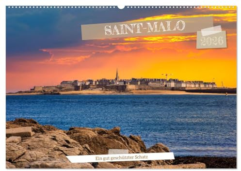 Saint-Malo - Ein gut geschützter Schatz (Wandkalender 2026 DIN A2 quer), CALVENDO Monatskalender: Saint-Malo, die alte Stadt und das Meer (CALVENDO Orte)