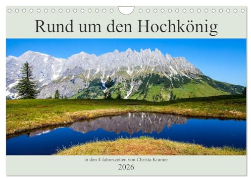 Rund um den Hochkönig (Wandkalender 2026 DIN A4 quer), CALVENDO Monatskalender: Impressionen vom Hochkönig in den vier Jahreszeiten (CALVENDO Natur)