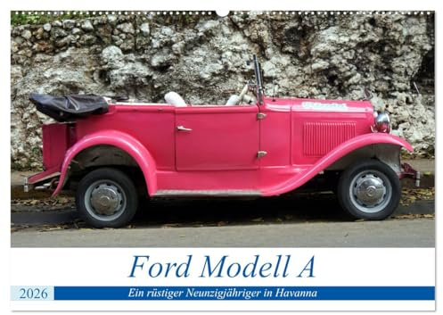 Ford Modell A - Ein rüstiger Neunzigjähriger in Havanna (Wandkalender 2026 DIN A2 quer), CALVENDO Monatskalender: Der US-Oldtimer Ford Modell A unterwegs in Havanna (CALVENDO Technologie)