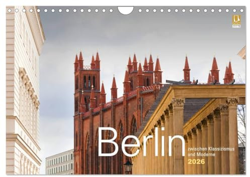 Berlin zwischen Klassizismus und Moderne 2026 (Wandkalender 2026 DIN A4 quer), CALVENDO Monatskalender: Monatskalender mit Fotografien im ... in der Berliner Mitte. (CALVENDO Orte)