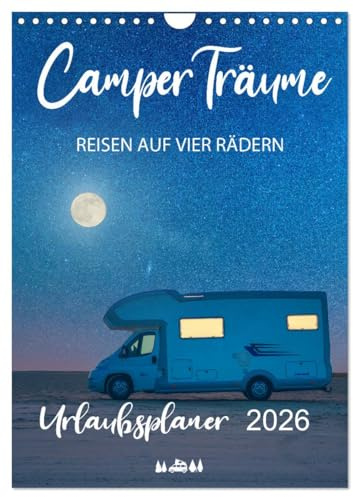 Camper Träume Urlaub auf vier Rädern (Wandkalender 2026 DIN A4 hoch), CALVENDO Monatskalender: Einmal Camping, immer Camping! (CALVENDO Orte)