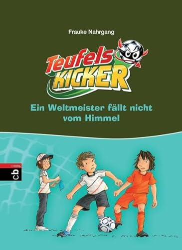 Die Teufelskicker - Ein Weltmeister fällt nicht vom Himmel (Teufelskicker - Die Reihe, Band 16)