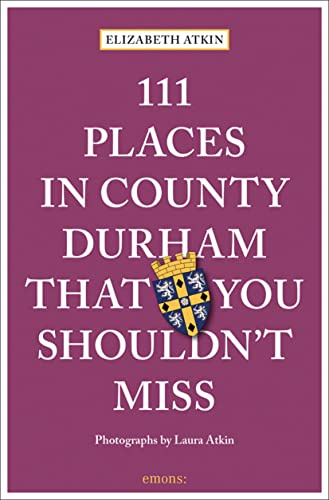 111 Places in County Durham That You Shouldn't Miss: Travel Guide (111 Places/Shops)
