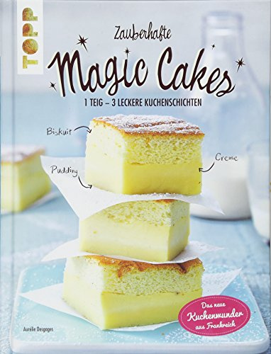 Zauberhafte Magic Cakes: 1 Teig – 3 leckere Kuchenschichten. Das neue Kuchenwunder aus Frankreich
