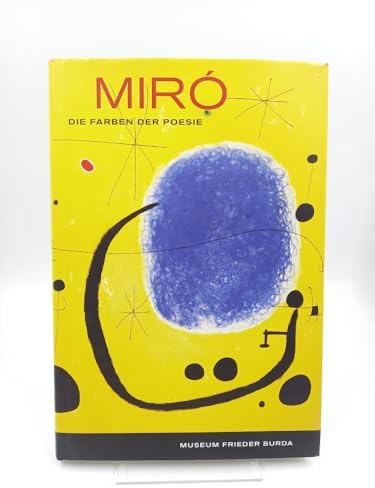 Joan Miró: Die Farben der Poesie: Die Farben der Poesie. Katalog zur Ausstellung im Museum Frieder Burda, Baden-Baden. 2010. Hrsg. Stiftung Frieder Burda