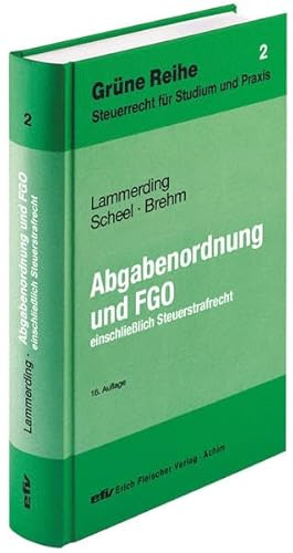 Abgabenordnung/FGO einschl. Steuerstrafrecht: Einschließlich Steuerstrafrecht (Grüne Reihe: Steuerrecht für Studium und Praxis)