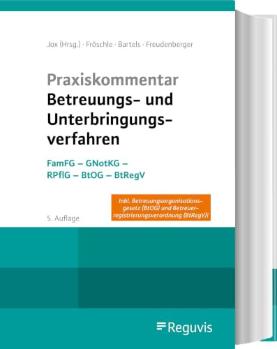 Praxiskommentar Betreuungs- und Unterbringungsverfahren: FamFG - GNotKG - RPflG - BtOG - BtRegV