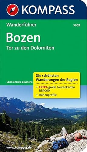 Bozen - Tor zu den Dolomiten: Wanderführer mit Tourenkarten und Höhenprofilen: 0 (KOMPASS Wanderführer, Band 5708)