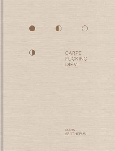 Elina Brotherus: Carpe Fucking Diem