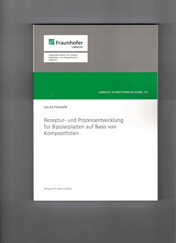 Rezeptur- und Prozessentwicklung für Bipolarplatten auf Basis von Kompositfolien (Umsicht - Schriftenreihe)