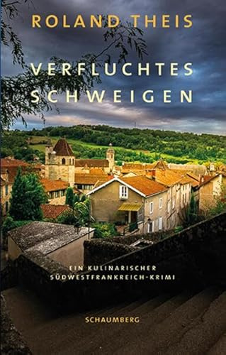 Verfluchtes Schweigen: Ein kulinarischer Südwestfrankreich-Krimi