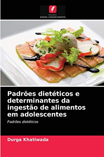 Padrões dietéticos e determinantes da ingestão de alimentos em adolescentes: Padrões dietéticos