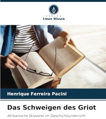 Das Schweigen des Griot: Afrikanische Sklaverei im Geschichtsunterricht
