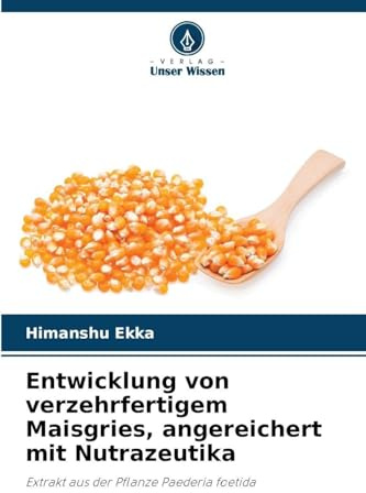 Entwicklung von verzehrfertigem Maisgries, angereichert mit Nutrazeutika: Extrakt aus der Pflanze Paederia foetida
