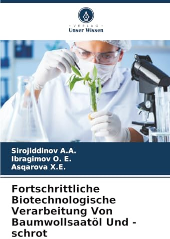 Fortschrittliche Biotechnologische Verarbeitung Von Baumwollsaatöl Und -schrot: DE