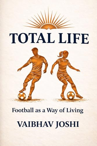 Total Life: Football as a Way of Living