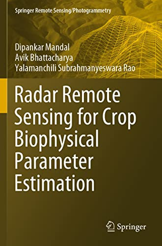 Radar Remote Sensing for Crop Biophysical Parameter Estimation (Springer Remote Sensing/Photogrammetry)