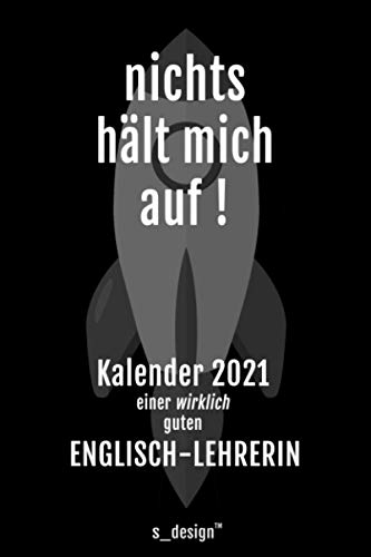 Kalender 2021 für Englisch-Lehrer / Englisch-Lehrerin: Wochenplaner / Tagebuch / Journal für das ganze Jahr : Platz für Notizen, Planung / Planungen / Planer, Erinnerungen und Sprüche
