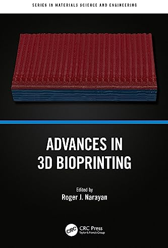 Advances in 3D Bioprinting (Series in Materials Science and Engineering) (English Edition)