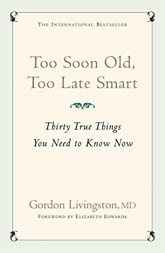 Too Soon Old, Too Late Smart: Thirty True Things You Need to Know Now