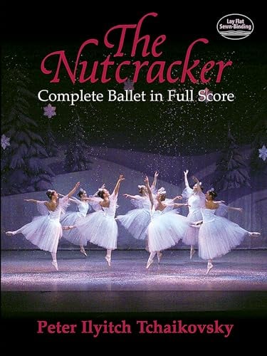 Pyotr Ilyich Tchaikovsky The Nutcracker (Complete Ballet In Full Scor: Complete Ballet in Full Score (Dover Music Scores)