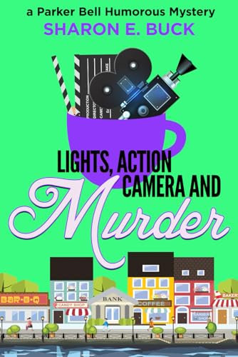 Lights, Action, Camera: A Parker Bell Humorous Mystery (Book 5) (Parker Bell Florida Humorous Mystery)