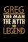 Greg The Man The Myth The Legend: Greg Journal 6x9 Notebook Personalized Gift For Male Called Greg
