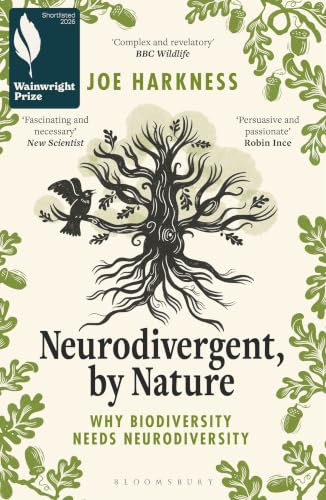 Neurodivergent, By Nature: Why Biodiversity Needs Neurodiversity – SHORTLISTED FOR THE WAINWRIGHT PRIZE FOR CONSERVATION WRITING