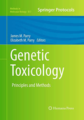 Genetic Toxicology: Principles and Methods (Methods in Molecular Biology, Band 817)