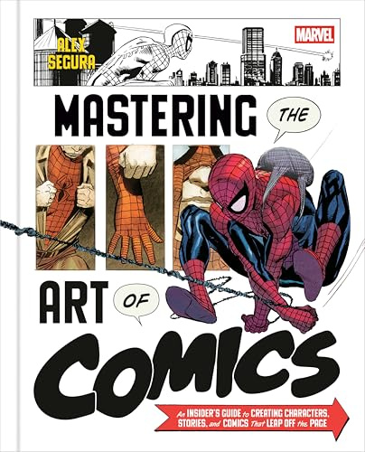 Marvel's Mastering the Art of Comics: Everything You Need to Know to Make Your Own Marvel-Style Comics