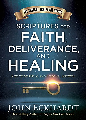 Scriptures For Faith, Deliverance, And Healing: A Topical Guide to Spiritual and Personal Growth (Topical Scripture Series)