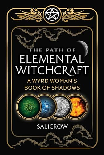 The Path of Elemental Witchcraft: A Wyrd Woman's Book of Shadows (Sacred Planet)