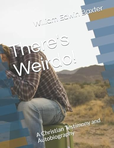 There's Weirdo!: A Christian Testimony and Autobiography (Adult iPad Pamphlets and Booklets, Band 9)
