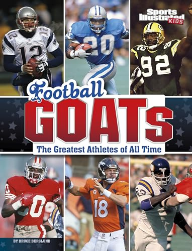 Football GOATs: The Greatest Athletes of All Time (Sports Illustrated Kids: GOATs)
