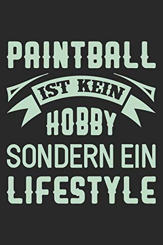 Paintball Ist Kein Hobby Sondern Ein Lifestyle: Din A5 Heft (Liniert) Mit Linien Für Paintballspieler | Notizbuch Tagebuch Paintball Spieler | Notiz Buch Geschenk Journal Paintball Notebook