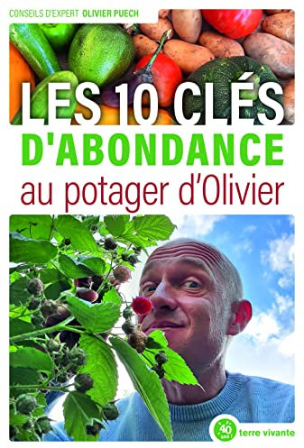 Les 10 clés d’abondance au potager d’Olivier