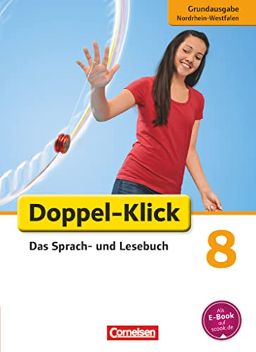 Doppel-Klick - Das Sprach- und Lesebuch - Grundausgabe Nordrhein-Westfalen - 8. Schuljahr: Schulbuch (Doppel-Klick, Grundausgabe Nordrhein-Westfalen, 8. Schuljahr)
