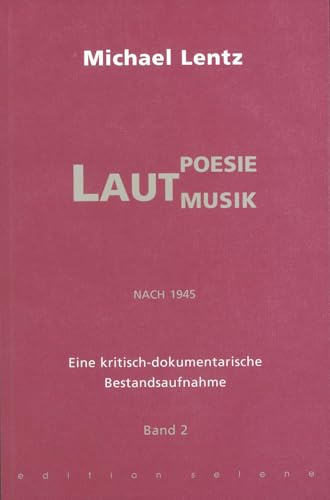 Lautpoesie/-musik nach 1945: Eine kritisch-dokumentarische Bestandsaufnahme