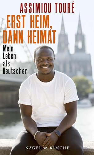 Erst Heim, dann Heimat: Mein Leben als Deutscher